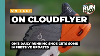 On Cloudflyer Review Ons daily support shoe gets some nice upgrades [upl. by Karna568]