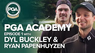 PGA Academy with Dylan Buckley and Ryan Papenhuyzen  Episode 1 [upl. by Aldred]