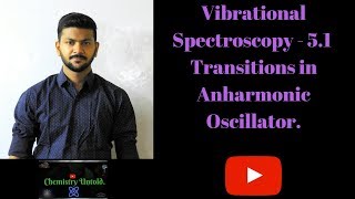 Vibrational Spectroscopy  51  Transitions in Anharmonic Oscillator [upl. by Magner]