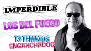 LOS DEL FUEGO  13 GRANDES EXITOS ENGANCHADOS [upl. by Annim]