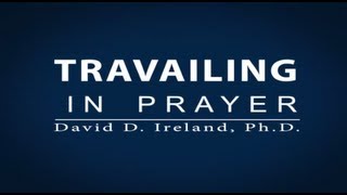 Understanding the Laws of Prayer  Travailing In Prayer  David D Ireland PhD [upl. by Lienhard]