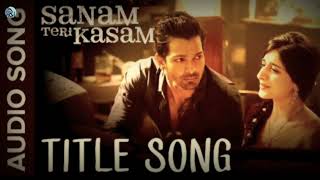 Sanam Teri Kasam  Full Audio  Harshvardhan Mawra  Himesh Reshammiya Ankit Tiwari [upl. by Inatsed167]