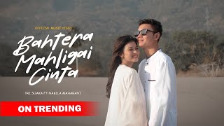 BAHTERA MAHLIGAI CINTA  TRI SUAKA FT NABILA MAHARANI OFFICIAL MUSIC VIDEO [upl. by Gardas]