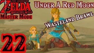 Zelda BotW MASTER MODE 22  Wasteland Brawl Under A Red Moon [upl. by Ieppet]