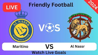 Al Nassr Vs Marítimo da Madeira Live Football Match Today GoalsFriendly Club2024 [upl. by Yknarf]