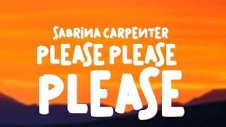 Sabrina Carpenter  Please Please Please Lyrics [upl. by Tare]