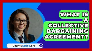 What Is A Collective Bargaining Agreement  CountyOfficeorg [upl. by Imugem]