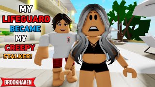 MY LIFEGUARD BECAME MY CREEPY STALKER ROBLOX BROOKHAVEN 🏡RP CoxoSparkle [upl. by Kaliope]