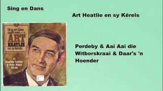 Art Heatlie en sy Kêrels  Perdeby amp Aai Aai die Witborskraai amp Daars n Hoender [upl. by Favrot707]