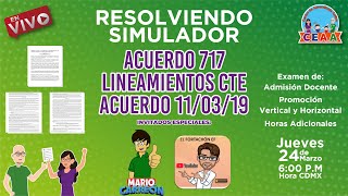 CEAA Resolviendo Simulador Acuerdo 717 Lineamientos CTE Acuerdo 110319 Examen Admisión Promoción [upl. by Clemente]