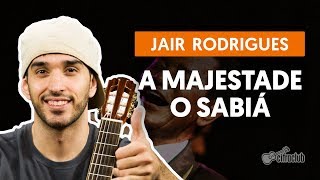 A MAJESTADE O SABIÁ  Jair Rodrigues aula de violão simplificada [upl. by Reve776]