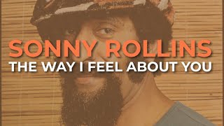 Sonny Rollins  The Way I Feel About You Official Audio [upl. by Latrina]