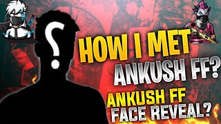 HOW I MET ANKUSH FF ANKUSH FF FACE REVEAL  ANKUSHFF NICKFF [upl. by Gemma]