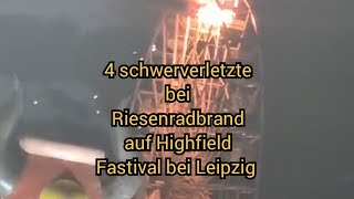 Riesenradbrand HighfieldFastival 2024 bei Leipzig  Mehrere Leute schwerverletzt Freie Presse [upl. by Woothen387]