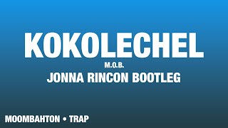 MOB  Kokolechel Jonna Rincon Bootleg [upl. by Onitsoga]