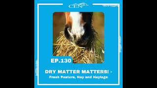 Ep 130  DRY MATTER MATTERS  Fresh Pasture Hay and Haylage [upl. by Sacttler]