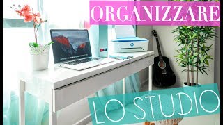 Come ORGANIZZARE LO STUDIO  Organizzo la mia scrivania [upl. by Crespi]