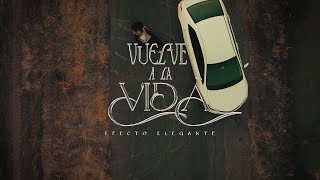 Vuelve a la Vida  Efecto Elegante Video Oficial [upl. by Lucille]