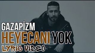 Gazapizm  Heyecanı Yok  Lyric Video  Şarkı Sözleri  HD HeyecanıYok [upl. by Thun558]