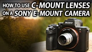 How To Use Cmount Lenses With Your Sony Camera  Tips and Tricks [upl. by Schreiber]