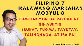 FILIPINO 7 MODYUL 8 KUMBENSYON SA PAGSULAT NG AWITIN SUKAT TUGMA TAYUTAY TALINGHAGA AT IBA PA [upl. by Anayet]