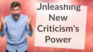 How Does New Criticism Influence Literary Analysis [upl. by Jada]