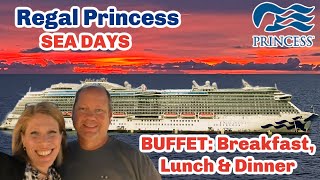 Regal Princess What To Do on 2 Sea Days  Shows  BUFFET FOOD  Breakfast Lunch amp Dinner [upl. by Suiramed379]