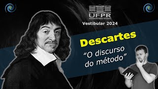 René Descartes  quotO discurso do métodoquot  Vestibular UFPR 2024 [upl. by Scarito884]