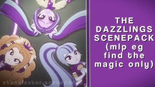 THE DAZZLINGS SCENEPACK ★ — mlp eg find the magic only [upl. by Wettam]