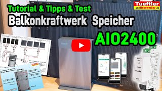 AIO2400 Test amp Tutorial zum wohl schönsten Speicher für Balkonkraftwerke  Tueftler DIY [upl. by Aihtela]