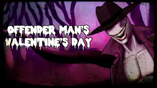 Offender Mans Valentines Day [upl. by Phenice426]