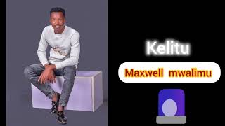 MAXWELL MWALIMU  KELITU Official audio kamba ohangla 🎙🎧 [upl. by Orsino]