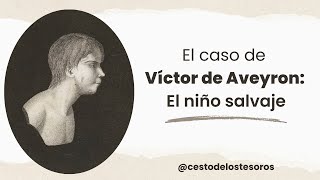 El impactante caso de VICTOR de Aveyron EL NIÑO SALVAJE [upl. by Harriet]