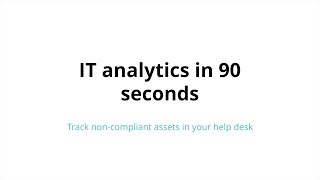 IT analytics in 90 seconds Track noncompliant assets in your help desk [upl. by Dixie912]