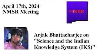 NMSR April 2024 Meeting  Arjak Bhattacharjee on “Indian Knowledge System IKSquot [upl. by Bostow420]