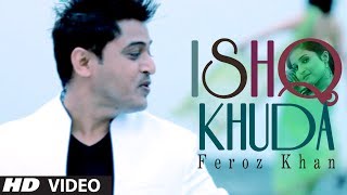 ISHQ KHUDA FT PRINCE GHUMAN FULL VIDEO SONG FEROZ KHAN  SAJNA  NEW PUNJABI SONGS 2014 [upl. by Rupert600]