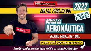 EDITAL PUBLICADO 2022  OFICIAL DA AERONÁUTICA  PEDAGOGIA [upl. by Olaf]