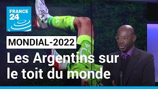 Mondial 2022  quotles Argentins sont aujourd’hui sur le toit du mondequot • FRANCE 24 [upl. by Durnan239]