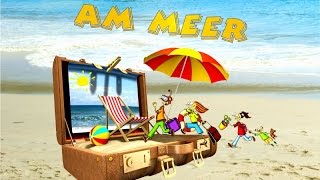 Am Meer ♪ SommerFerien CD Musikgeschichte Ferienlieder Sommerlieder amp Hörspiel Kinder [upl. by Mailli575]