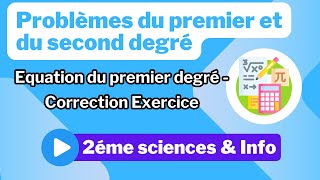 2 Problèmes du premier et du second degré Equation du premier degré  Correction Exercice [upl. by Yderf774]