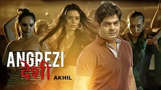 Angrezi Desi Full Video Song  Akhil  JSL Singh [upl. by Teryn]