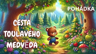 🐻✨ POHÁDKA O TOULAVÉM MEDVĚDOVI  AUDIOKNIHA PRO DĚTI 📖 [upl. by Suiratnod]