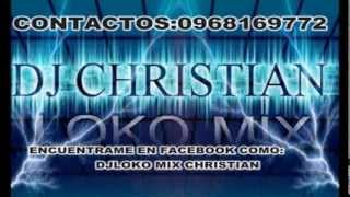 MARRONEO CALIENTE 2013 CONTACTAME AL 0989930050CHRISTIAN DJ LOKO MIX [upl. by Brunell803]