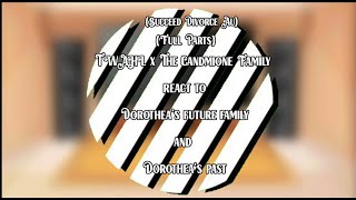 TWAHL x The Candmione Family react to Dorotheas future family amp Dorotheas past  Full Parts  GCRV [upl. by Papagena589]