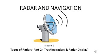 RADAR AND NAVIGATION module 2 part2  Tracking Radars Radar Displays [upl. by Fernald]