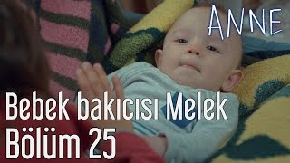 Anne 25 Bölüm  Bebek Bakıcısı Melek [upl. by Ettenal396]