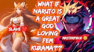 What If Naruto Is A Great God Loving Fem Kurama FULL SERIES The Movie Naruto x Fem Kurama [upl. by Erskine]