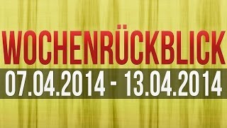 Wochenrückblick vom 07042014  13042014 [upl. by Del455]