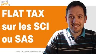 Flat tax ou PFU  définition et impact sur les SCI ou SAS IS via leurs dividendes [upl. by Rechaba]