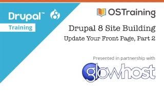 Drupal 8 Site Building Lesson 41 Update Your Front Page Part 2 [upl. by Hnao727]